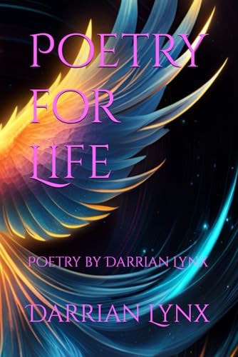 Poetry for Life Poetry by Darrian Lynx