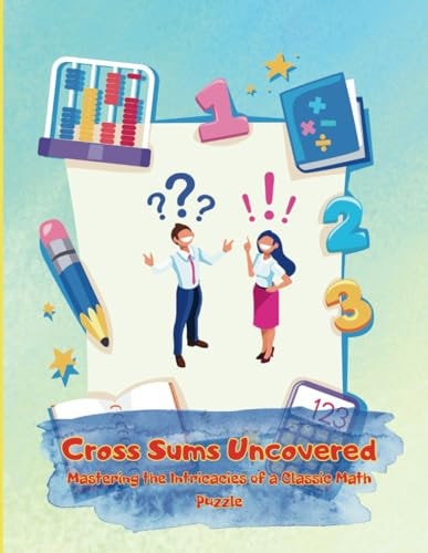Cross Sums Uncovered Mastering the Intricacies of a Classic Math Puzzle
