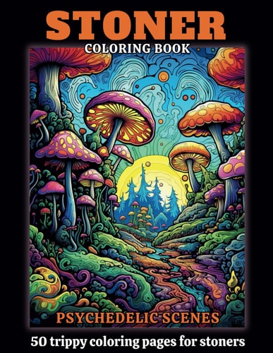 Stoner Coloring Book 50 Coloring Pages Of Psychedelic And Trippy Scenes