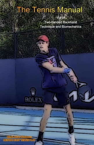 The Tennis Manual Vol. III Two-handed Backhand Technique and Biomechanics