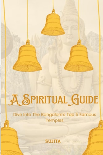A Spiritual Guide Dive Into The Bangalore's Top 5 Famous Temples