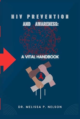 HIV Prevention and Awareness A Vital Handbook