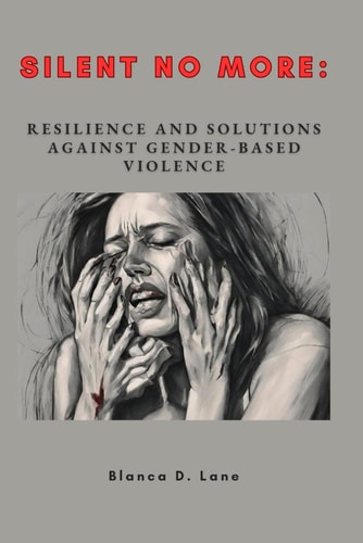Silent No More Resilience and Solutions Against Gender-Based Violence