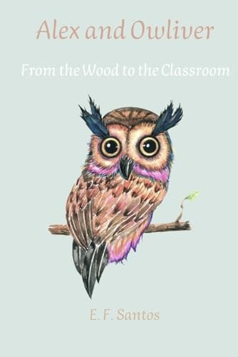 Alex and Owliver From the Wood to the Classroom