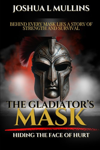 The Gladiator's Mask Hiding The Face of Hurt