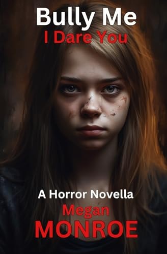 BULLY ME - I DARE YOU An Extreme Horror Novella