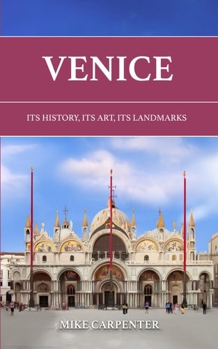 Venice Its History, Its Art, Its Landmarks