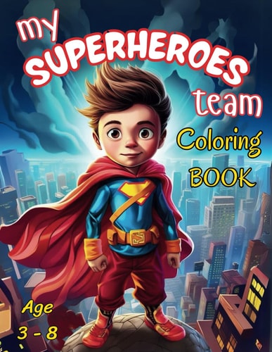 My Superheroes Team Coloring Book: Coloring Book For Kids