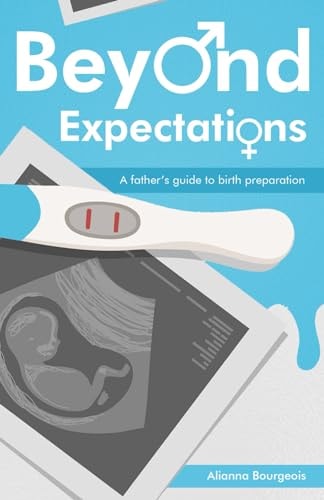 Beyond Expectations A Father's Guide to Birth Preparation