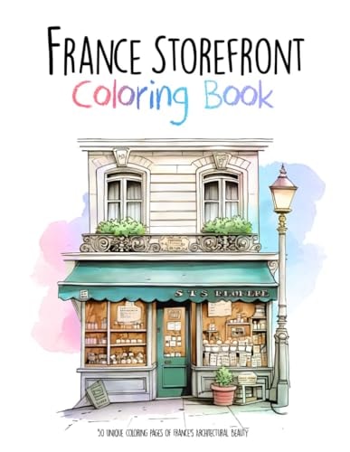 France Storefront Coloring Book 50 Unique Coloring Pages of France's Architectural Beauty