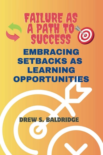 Failure as a Path to Success Embracing Setbacks As Learning Opportunities