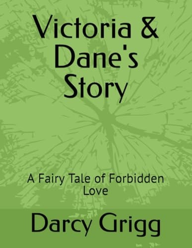 Victoria & Dane's Story A Fairy Tale of Forbidden Love
