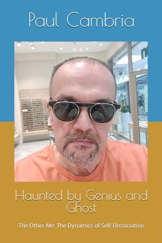 Haunted by Genius and Ghost The Other Me: The Dynamics of Self-Dissociation