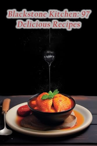 Blackstone Kitchen 97 Delicious Recipes