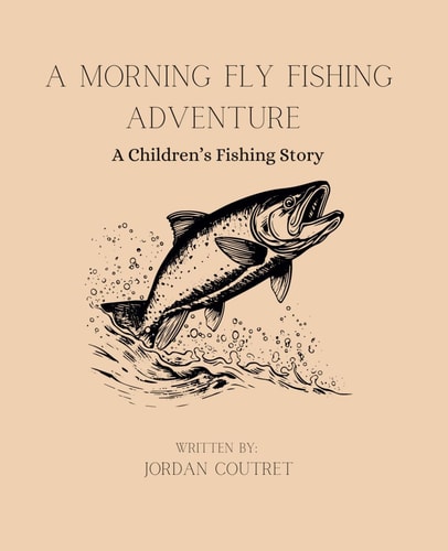 A Morning Fly Fishing Adventure A Children's Fishing Story