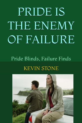 Pride Is the Enemy of Failure Pride Blinds, Failure Finds