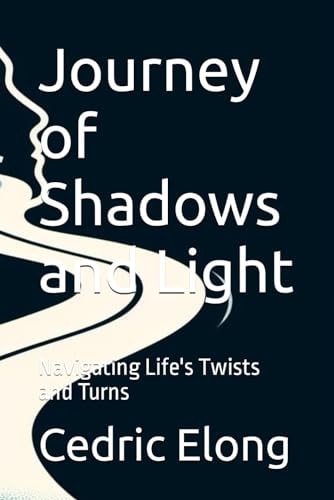 Journey of Shadows and Light Navigating Life's Twists and Turns