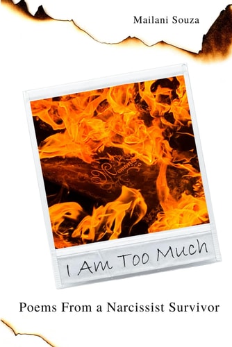 I Am Too Much Poems from a Narcissist Survivor