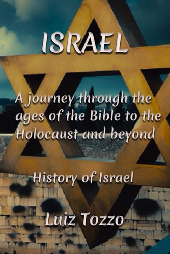 "Israel A Journey Through the Ages - From the Bible to the Holocaust and Beyond" History of Israel