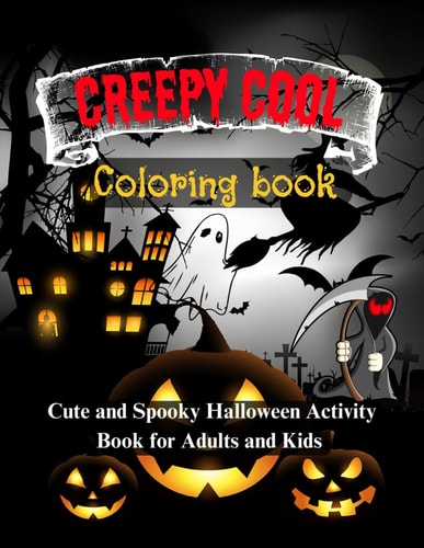 Creepy Cool Coloring Book Cute and Spooky Halloween Activity Book for Adults and Kids