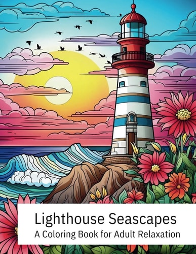 Lighthouse Seascapes A Coloring Book for Adult Relaxation