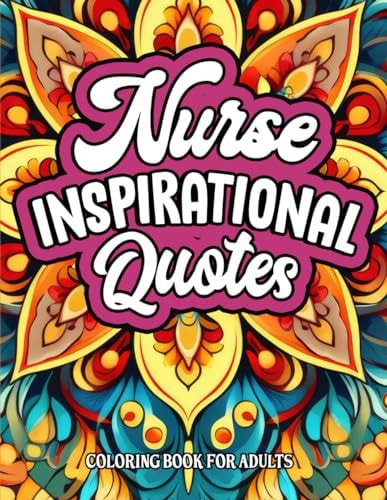 Inspirational Nurse Coloring Book Quotes & Patterns for Relaxation