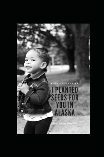 I Planted Seeds for You in Alaska