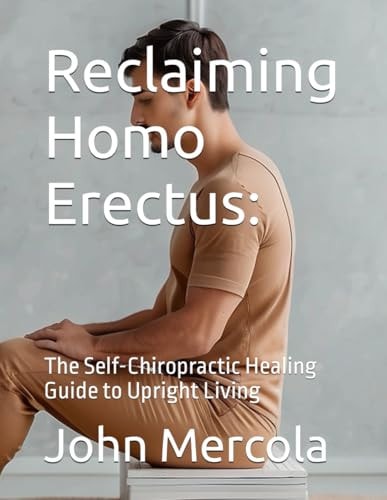 Reclaiming Homo Erectus The Self-Chiropractic Healing Guide to Upright Living