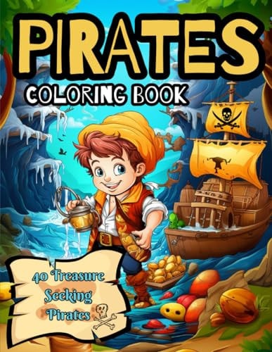 Pirate Coloring Book 40 Treasure Hunting Pirates to Color: Coloring Book for Kids Ages 4 to 12