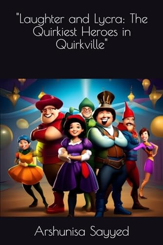 "Laughter and Lycra The Quirkiest Heroes in Quirkville"
