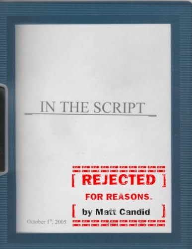 In The Script Rejected for Reasons.
