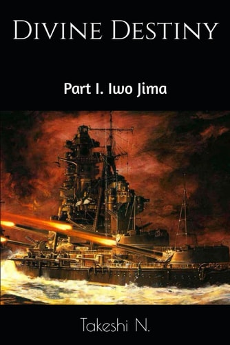 Divine Destiny Part I. Iwo Jima