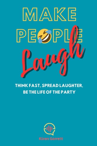 Make People Laugh Think Fast, Spread Laughter, Be The Life Of The Party