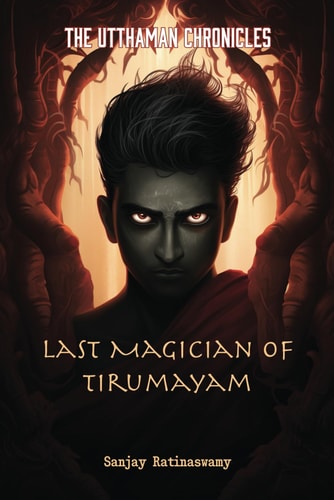 Last Magician of Tirumayam The Utthaman Chronicles