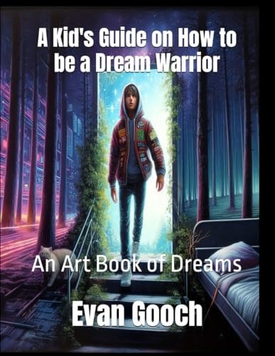 A Kid's Guide on How to be a Dream Warrior An Art Book of Dreams