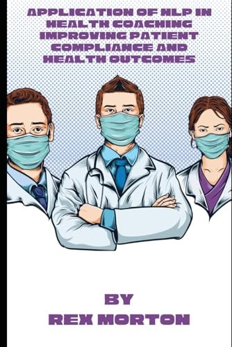 Application of NLP in Health Coaching Improving Patient Compliance and Health Outcomes