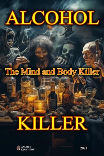 Alcohol The Mind and Body Killer