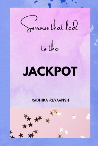 Sorrows That Led To The JACKPOT