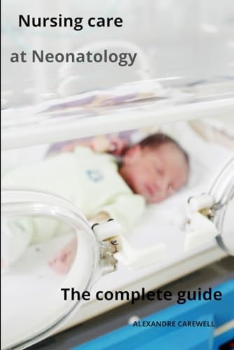 Nursing Care at Neonatology The Complete Guide