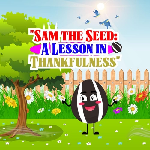 Sam The Seed A Lesson In Thankfulness