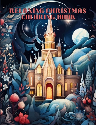 Relaxing Christmas Coloring Book 32 Festive Holiday Illustrations for Adults, Great Present Or Stocking Filler for Women