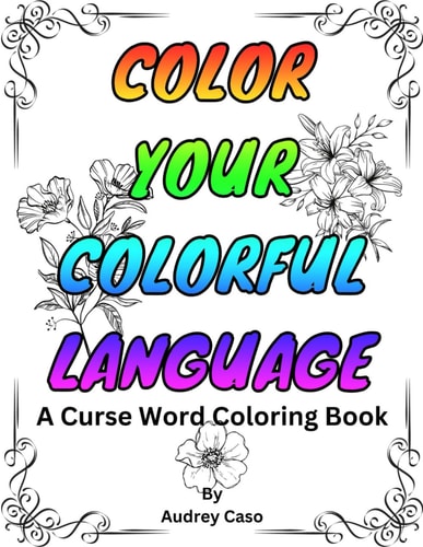 Color Your Colorful Language Adult Coloring Book With Swear Words For Stress Relief And Adult Fun