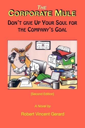The Corporate Mule Don't Give Up Your Soul for the Company's Goal
