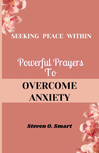 Seeking Peace Within Powerful Prayers To Overcome Anxiety