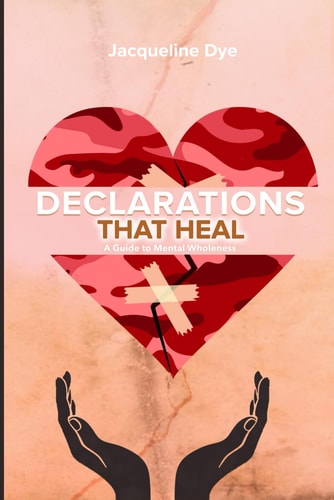 Declarations That Heal A Guide to Mental Wholeness