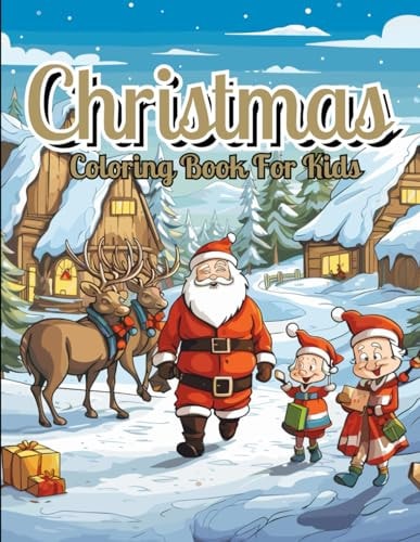 Christmas Coloring Book For Kids A Christmas Coloring Book Full of Festive Fun