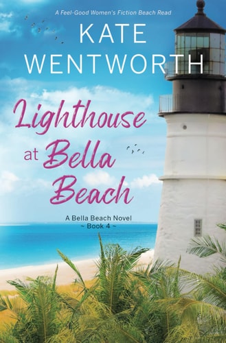 Lighthouse at Bella Beach A Feel-Good Women's Fiction Beach Read