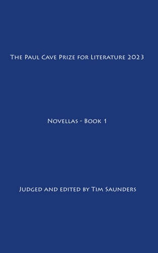 The Paul Cave Prize for Literature 2023 Novellas - Book 1