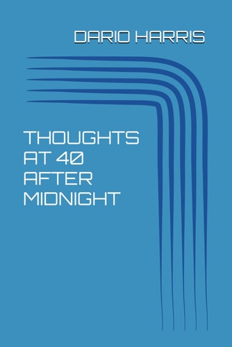 Thoughts at 40 After Midnight