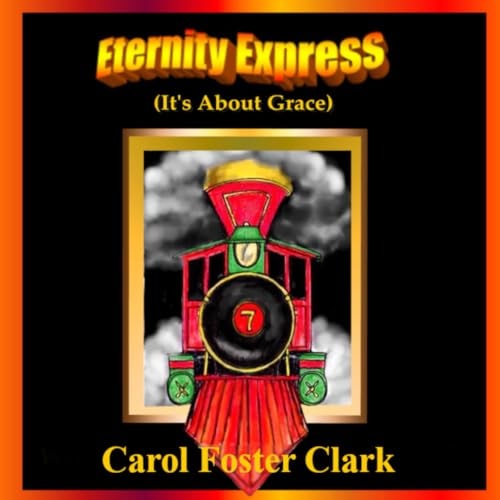 Eternity Express (It's About Grace)